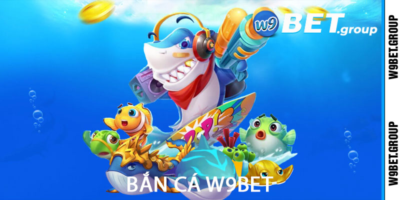 bắn cá w9bet